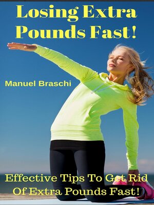 cover image of Losing Extra Pounds Fast! Effective Tips to Get Rid of Extra Pounds Fast!